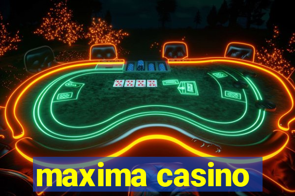 maxima casino