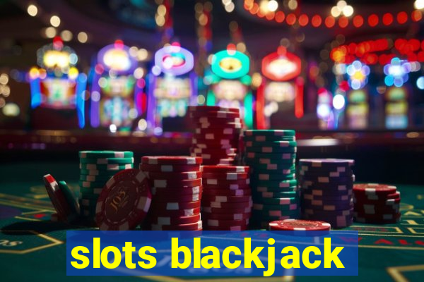 slots blackjack