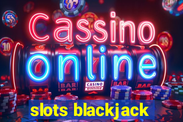 slots blackjack