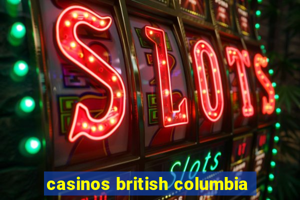 casinos british columbia