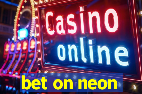 bet on neon