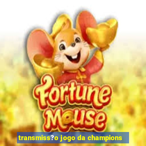 transmiss?o jogo da champions