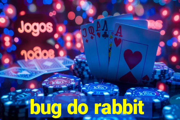 bug do rabbit