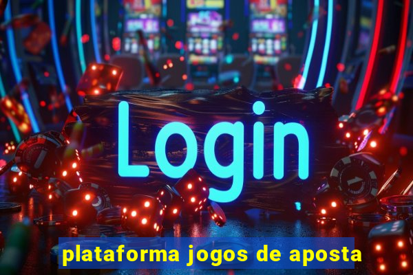 plataforma jogos de aposta