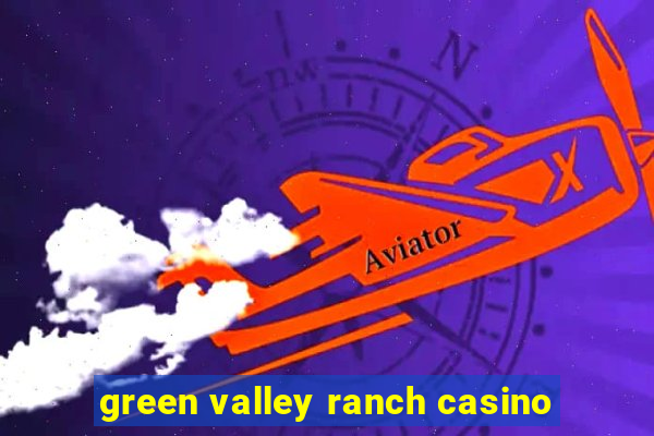 green valley ranch casino