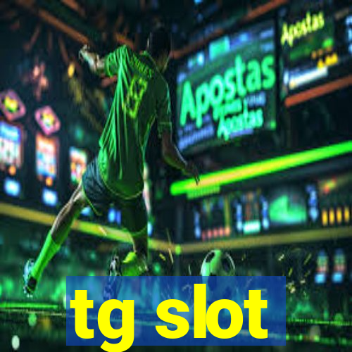 tg slot