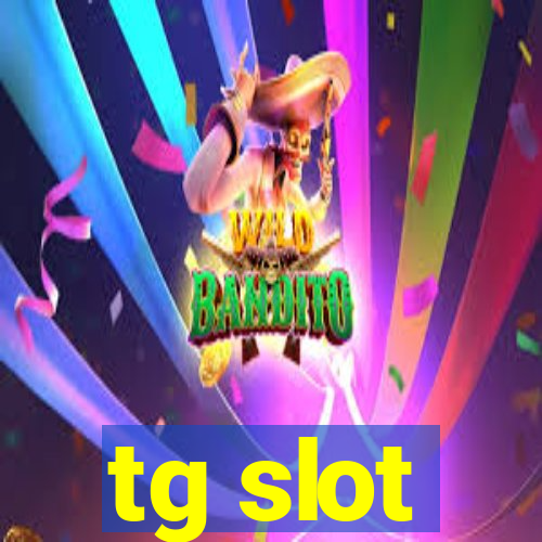 tg slot