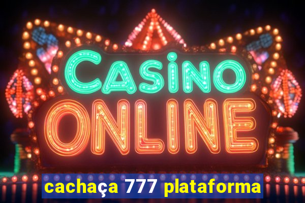 cachaça 777 plataforma