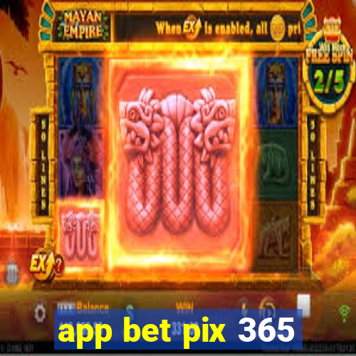 app bet pix 365