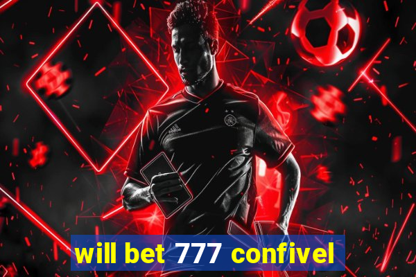 will bet 777 confivel