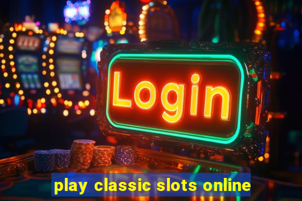 play classic slots online