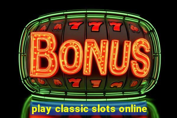 play classic slots online