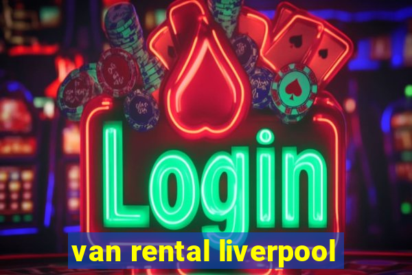 van rental liverpool