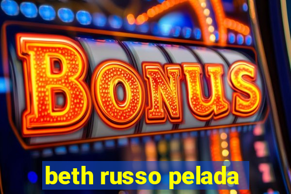 beth russo pelada