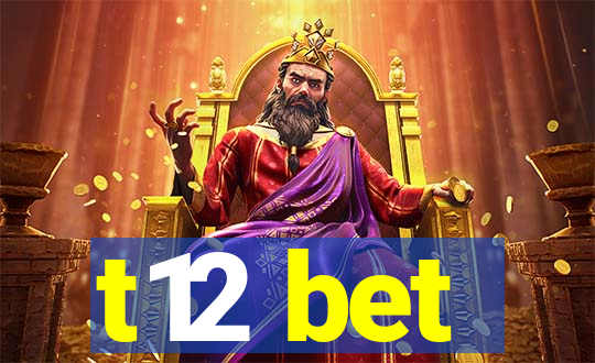 t12 bet