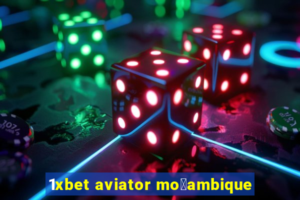 1xbet aviator mo莽ambique