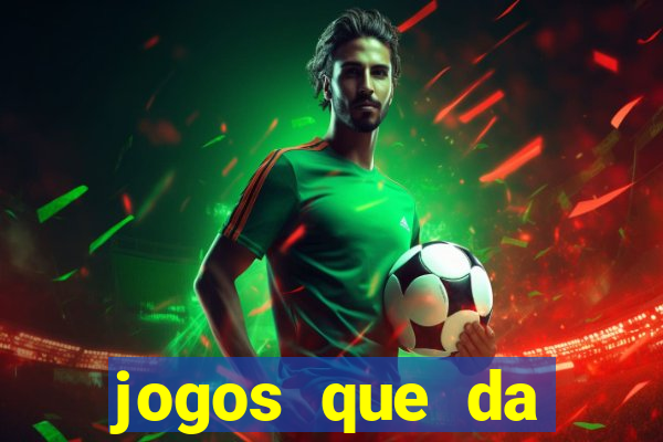 jogos que da dinheiro no cadastro