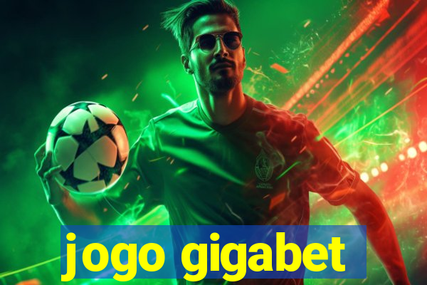 jogo gigabet