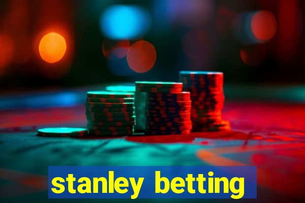 stanley betting