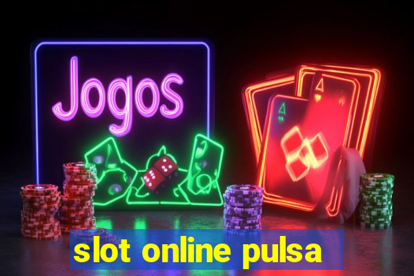 slot online pulsa