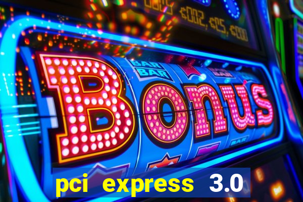 pci express 3.0 x16 slot