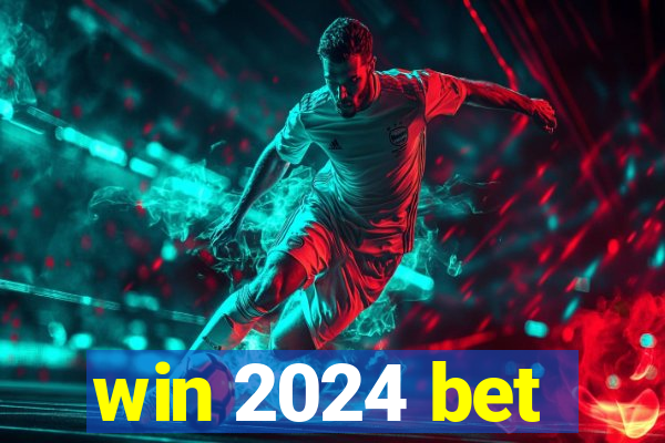 win 2024 bet