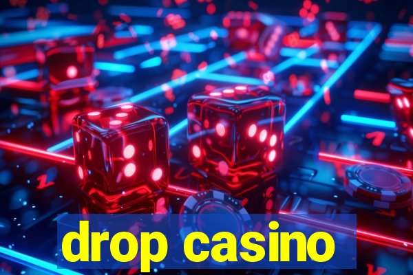 drop casino