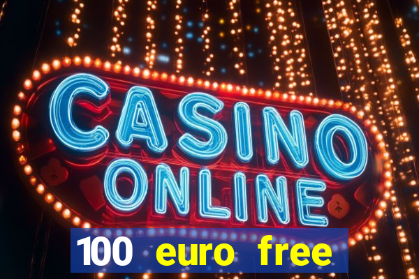 100 euro free casino bonus