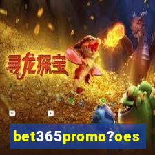 bet365promo?oes