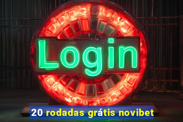 20 rodadas grátis novibet