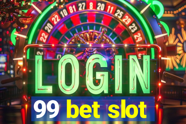 99 bet slot