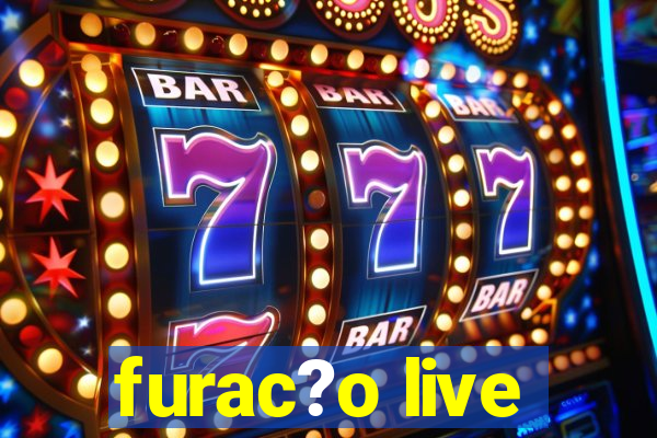 furac?o live