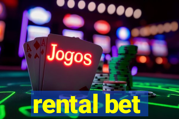 rental bet