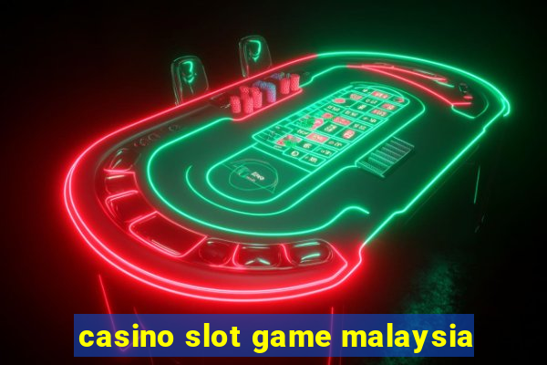 casino slot game malaysia