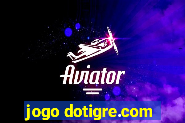 jogo dotigre.com