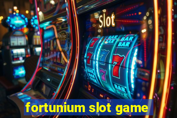 fortunium slot game