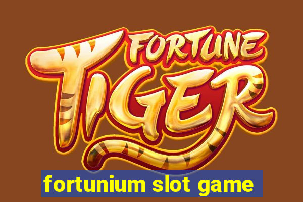 fortunium slot game