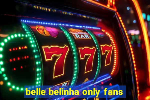 belle belinha only fans