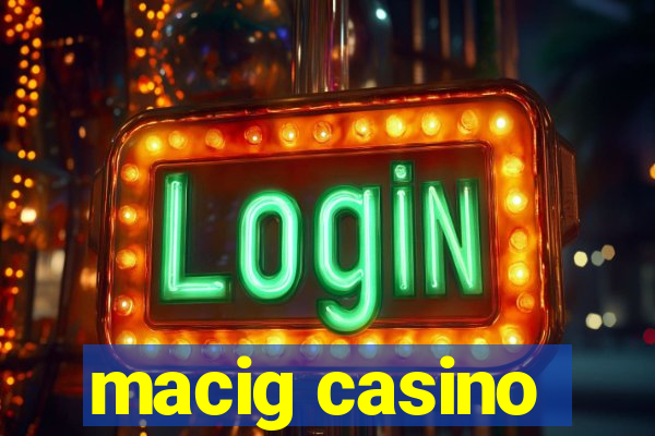 macig casino