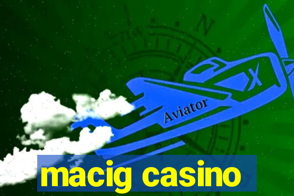 macig casino