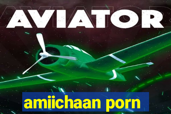 amiichaan porn