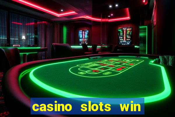 casino slots win real money