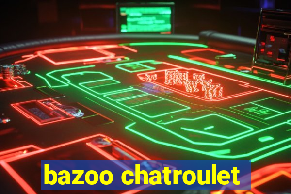 bazoo chatroulet