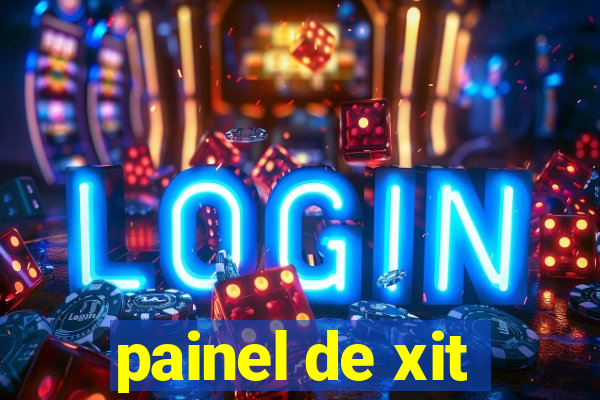 painel de xit