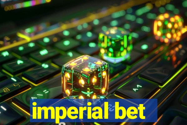 imperial bet