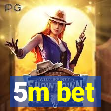 5m bet