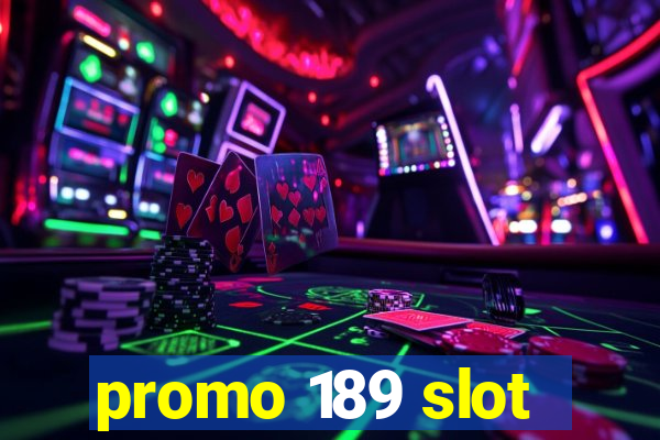 promo 189 slot