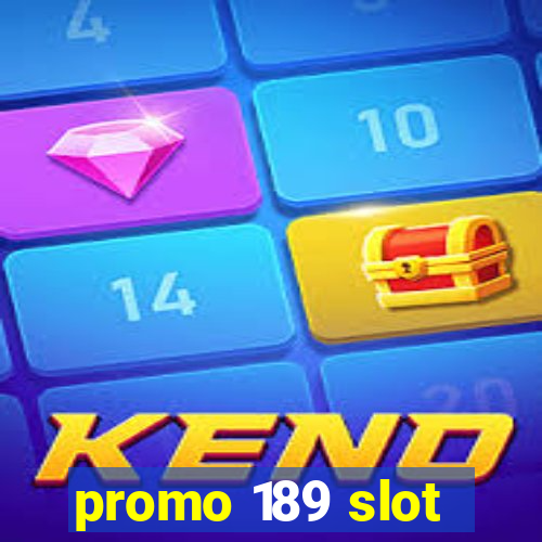 promo 189 slot