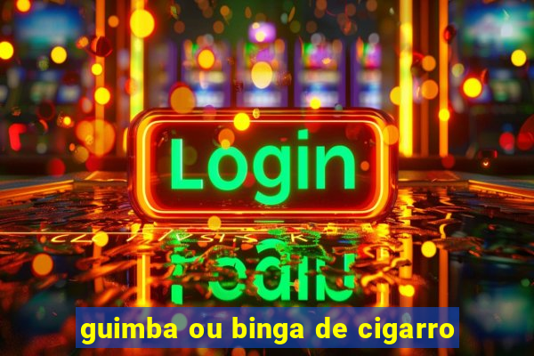 guimba ou binga de cigarro