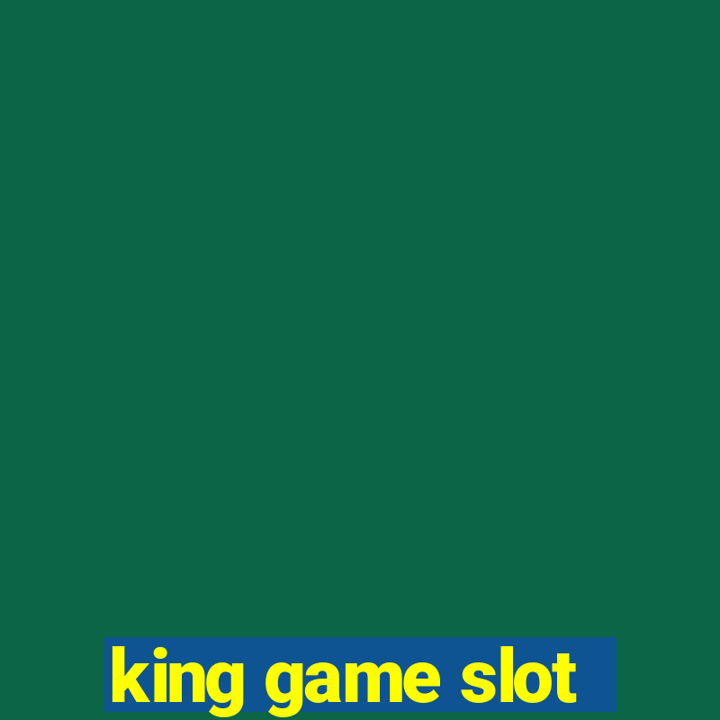 king game slot